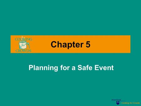 Cooking for Crowds Chapter 5 Planning for a Safe Event.