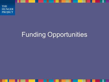 Funding Opportunities. Unrestricted Money is Gold!
