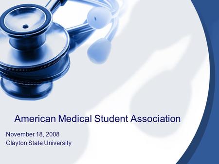 American Medical Student Association November 18, 2008 Clayton State University.