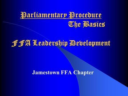Parliamentary Procedure The Basics FFA Leadership Development