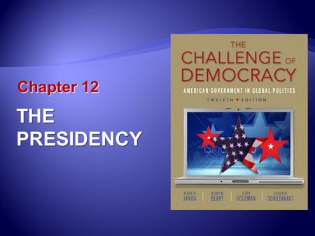 Chapter 12 THE PRESIDENCY.