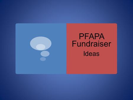 PFAPA Fundraiser Ideas. Purpose  Contribute toward the PFA Dorm bathroom renovation project  Fund student scholarships & activities (social, academic,