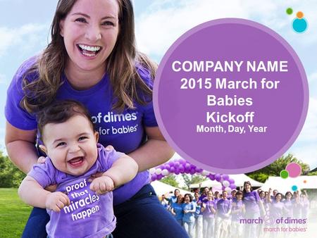 COMPANY NAME 2015 March for Babies Kickoff Month, Day, Year.