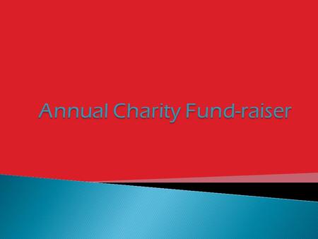  What  Why  How  Who  When  Goal  Help!  15 th annual charity fund-raiser.