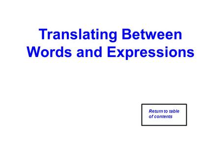 Translating Between Words and Expressions Return to table of contents.