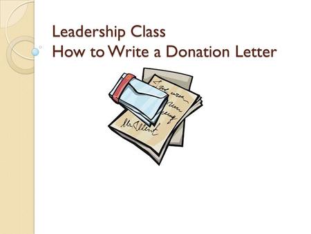 Leadership Class How to Write a Donation Letter