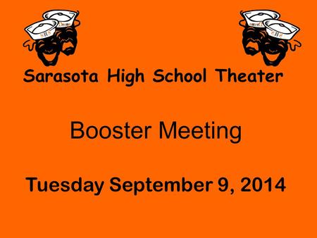 Sarasota High School Theater Booster Meeting Tuesday September 9, 2014.