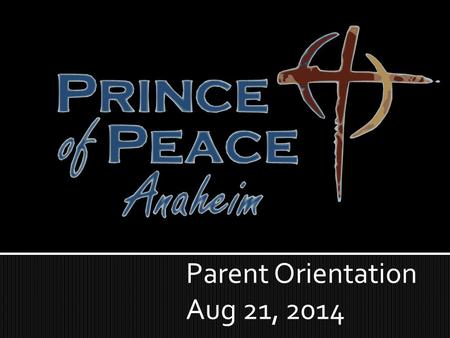 Parent Orientation Aug 21, 2014.  Opening Prayer  Education Sunday  Services at 8:30 and 10:00  Baptism  What We Teach and Believe.