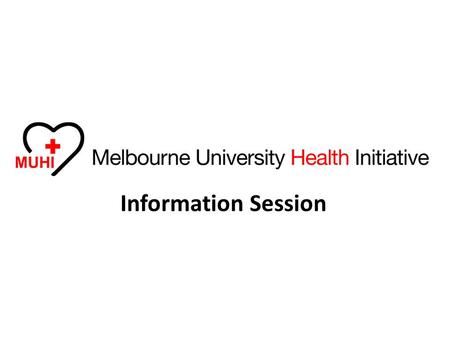 Information Session. About MUHI Not-for-profit organisation dedicated to elevating health standards Vision: making a constructive difference.