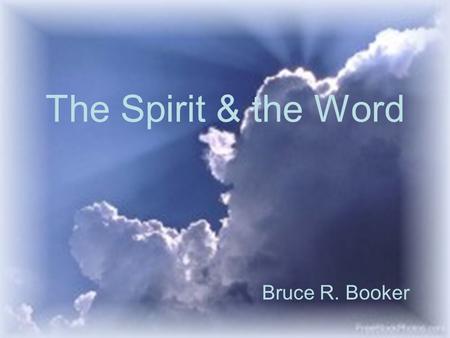 The Spirit & the Word Bruce R. Booker.