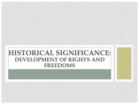 Historical Significance: Development of Rights and Freedoms