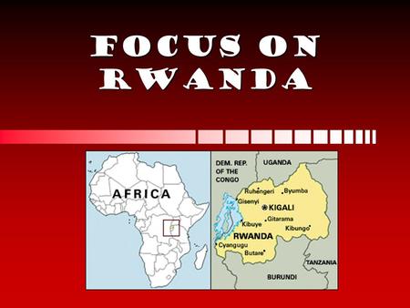 FOCUS on Rwanda. Historical Context Pre-colonial period Tutsis had a higher social status than the Hutu because they were more affluentTutsis had a higher.