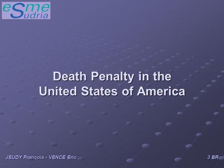Death Penalty in the United States of America JEUDY François - VENCE Eric 3 BR.