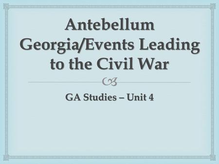 Antebellum Georgia/Events Leading to the Civil War