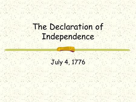 The Declaration of Independence July 4, 1776. The Boston Massacre March 5, 1770 The Boston Massacre was not a massacre but actually a street fight between.