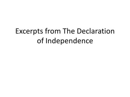 Excerpts from The Declaration of Independence