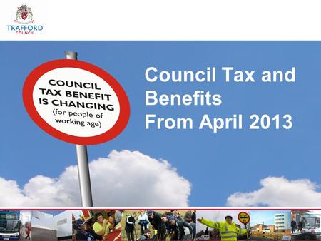 Council Tax and Benefits From April 2013. The government told us that Council Tax Benefit is stopping from March 2013 and will be replaced by Council.