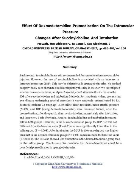 © Effect Of Dexmedetomidine Premedication On The Intraocular Pressure Changes After Succinylcholine And Intubation Mowafi, HA; Aldossary, N; Ismail, SA;