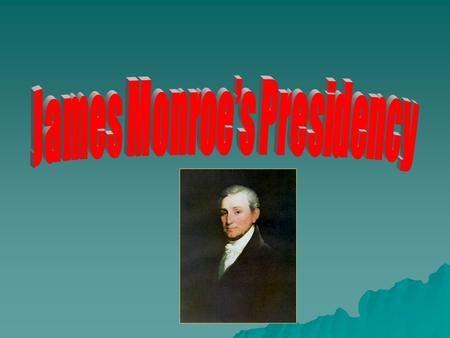 UP CLOSE AND PERSONAL Born in Virginia in 1758 Attended the College of William and Mary Fought with Continental Army Practiced law in Virginia Elected.