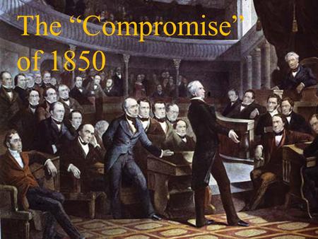 The “Compromise” of 1850.