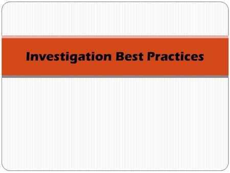 Investigation Best Practices. 10.If serious allegations are made against an employee use suspension with pay to allow time to investigate. 9.Meet with.