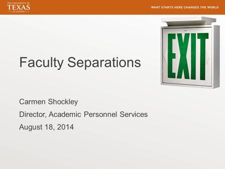 Faculty Separations Carmen Shockley Director, Academic Personnel Services August 18, 2014.