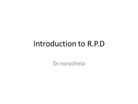 Introduction to R.P.D Dr.noracheta.