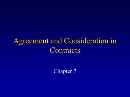 Agreement and Consideration in Contracts Chapter 7.