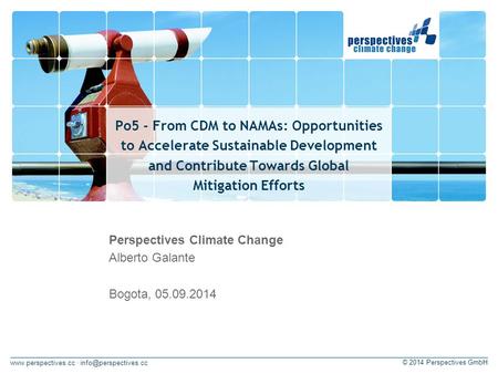 · © 2014 Perspectives GmbH Po5 - From CDM to NAMAs: Opportunities to Accelerate Sustainable Development and Contribute.