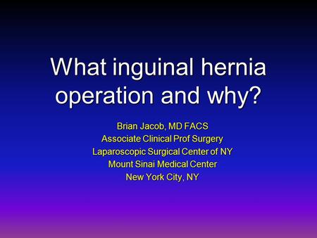 What inguinal hernia operation and why?