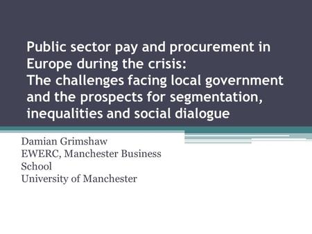 Public sector pay and procurement in Europe during the crisis: The challenges facing local government and the prospects for segmentation, inequalities.