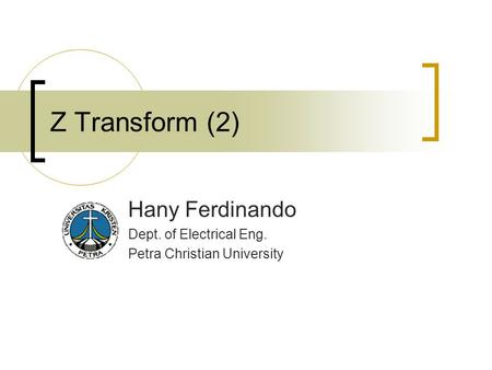 Z Transform (2) Hany Ferdinando Dept. of Electrical Eng. Petra Christian University.