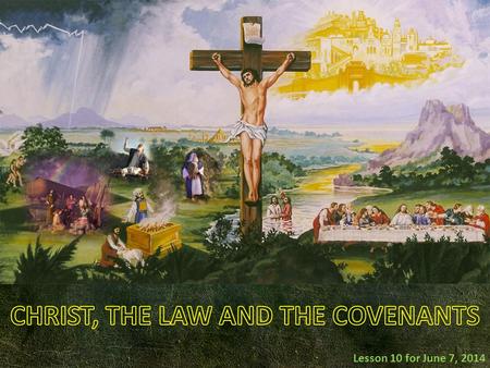 Lesson 10 for June 7, 2014. A covenant is an agreement between two parties. It is based on promises made by either one or by both parties. There are two.