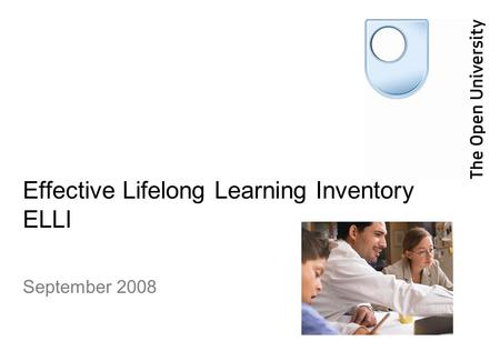 Effective Lifelong Learning Inventory ELLI September 2008.