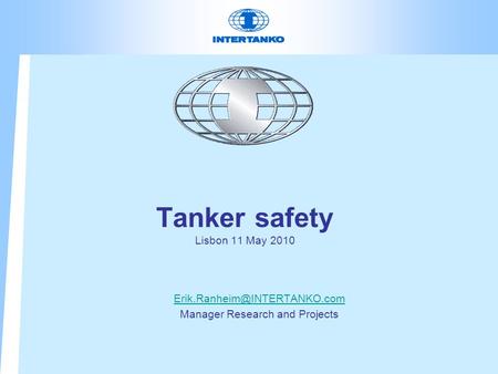 Tanker safety Lisbon 11 May 2010 Manager Research and Projects.