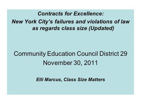 Contracts for Excellence: New York City’s failures and violations of law as regards class size (Updated) Community Education Council District 29 November.