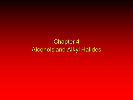Chapter 4 Alcohols and Alkyl Halides. (1) alcohol + hydrogen halide ROH + HX  RX + H 2 O (2) alkane + halogen RH + X 2  RX + HX Both are substitution.