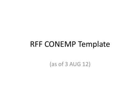 RFF CONEMP Template (as of 3 AUG 12).
