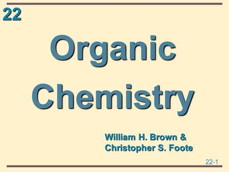 Organic Chemistry William H. Brown & Christopher S. Foote.