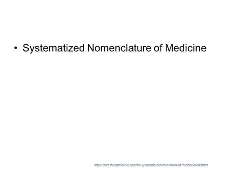 Systematized Nomenclature of Medicine https://store.theartofservice.com/the-systematized-nomenclature-of-medicine-toolkit.html.
