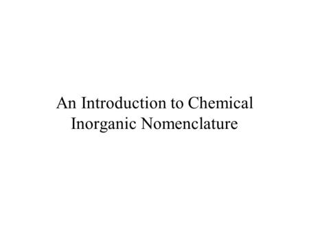 An Introduction to Chemical Inorganic Nomenclature.