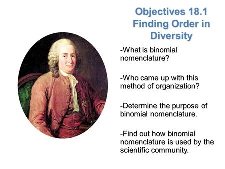 Objectives 18.1 Finding Order in Diversity