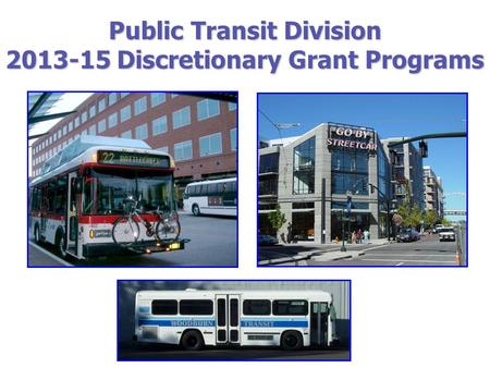 Public Transit Division 2013-15 Discretionary Grant Programs.