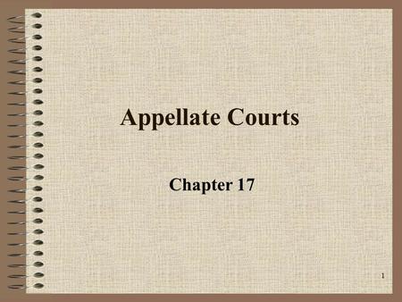 1 Appellate Courts Chapter 17. 2 Appellate Courts Appellate courts decide far fewer cases than the trial courts. Appellate courts subject the trial court’s.