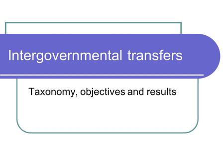 Intergovernmental transfers Taxonomy, objectives and results.