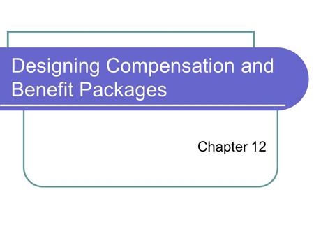 Designing Compensation and Benefit Packages
