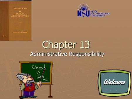 Chapter 13 Administrative Responsibility Torts & Agencies ► What is a Tort? ► Generally, under the concept of “Sovereign Immunity” it is impossible to.