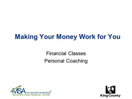 Making Your Money Work for You Financial Classes Personal Coaching.