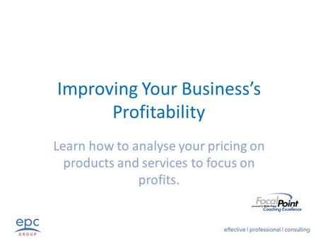 Improving Your Business’s Profitability Learn how to analyse your pricing on products and services to focus on profits.