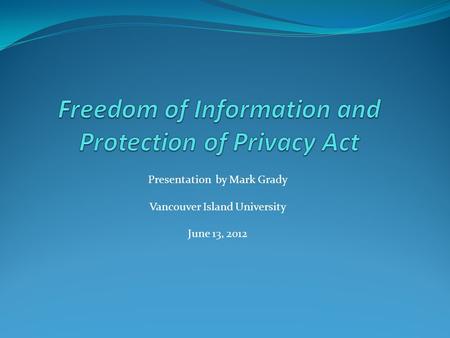 Presentation by Mark Grady Vancouver Island University June 13, 2012.